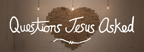 Questions Jesus Asked